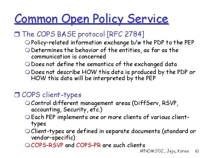 Common Open Policy Service r The COPS BASE protocol [RFC 2784] m Policy-related information