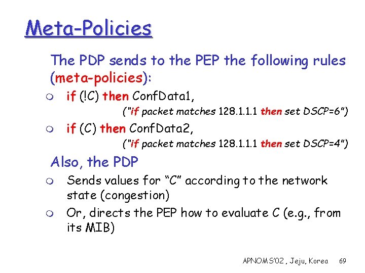 Meta-Policies The PDP sends to the PEP the following rules (meta-policies): m if (!C)