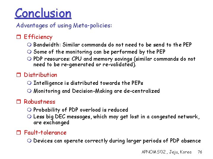 Conclusion Advantages of using Meta-policies: r Efficiency m Bandwidth: Similar commands do not need