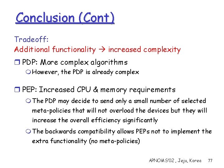 Conclusion (Cont) Tradeoff: Additional functionality increased complexity r PDP: More complex algorithms m However,