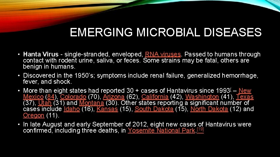 EMERGING MICROBIAL DISEASES • Hanta Virus - single-stranded, enveloped, RNA viruses. Passed to humans