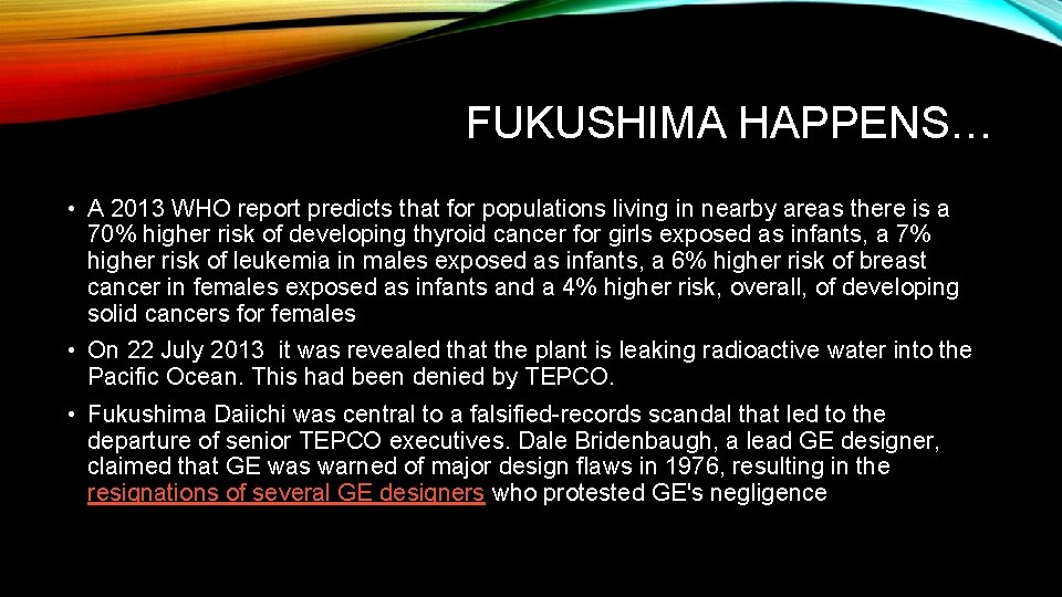 FUKUSHIMA HAPPENS… • A 2013 WHO report predicts that for populations living in nearby