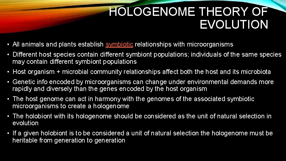 HOLOGENOME THEORY OF EVOLUTION • All animals and plants establish symbiotic relationships with microorganisms