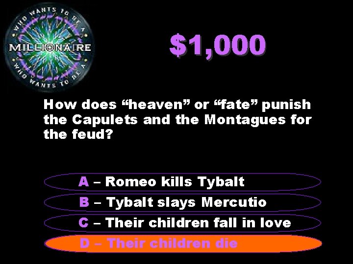 $1, 000 How does “heaven” or “fate” punish the Capulets and the Montagues for