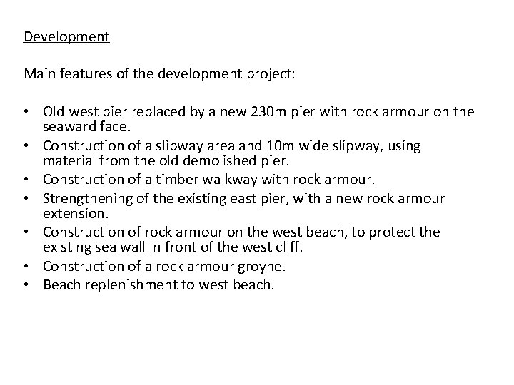 Development Main features of the development project: • Old west pier replaced by a