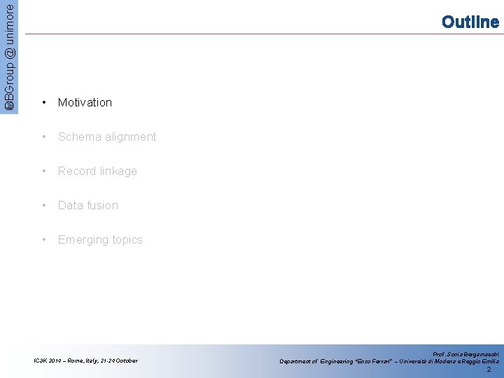 DBGroup @ unimore Outline • Motivation • Schema alignment • Record linkage • Data