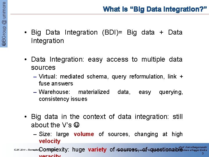 DBGroup @ unimore What is “Big Data Integration? ” • Big Data Integration (BDI)=