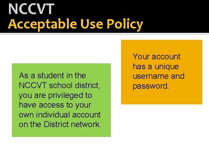 NCCVT Acceptable Use Policy As a student in the NCCVT school district, you are