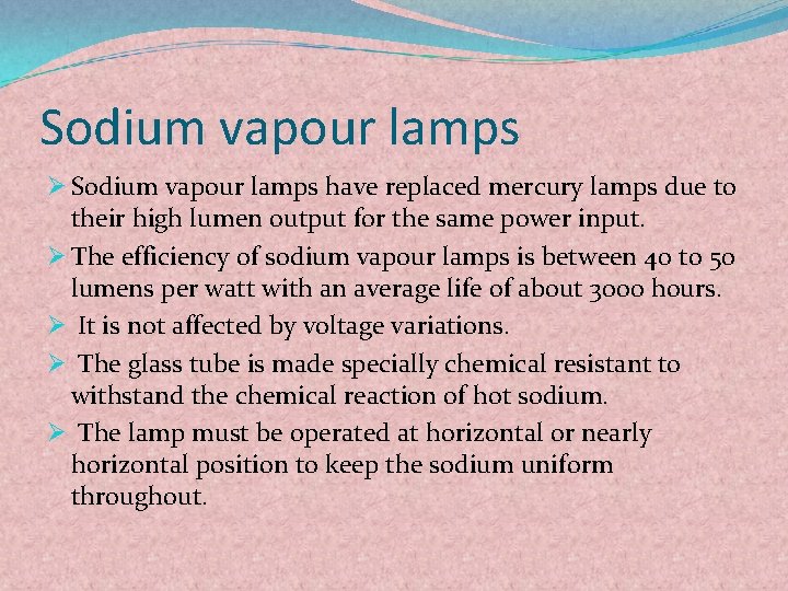 Sodium vapour lamps Ø Sodium vapour lamps have replaced mercury lamps due to their