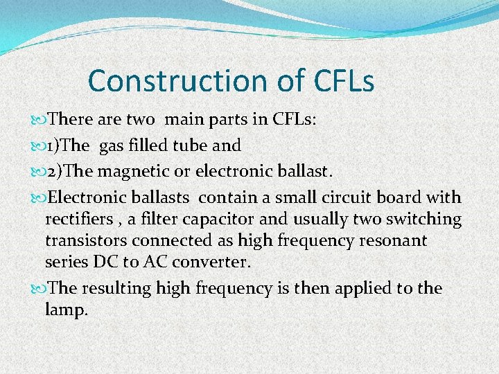 Construction of CFLs There are two main parts in CFLs: 1)The gas filled tube