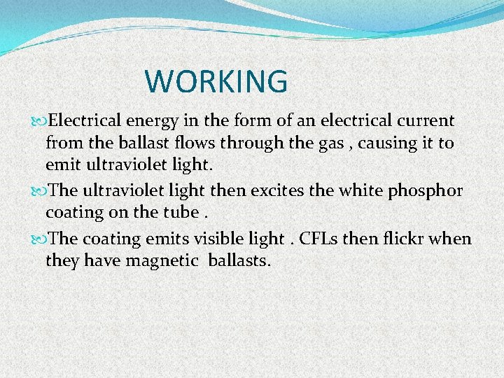 WORKING Electrical energy in the form of an electrical current from the ballast flows