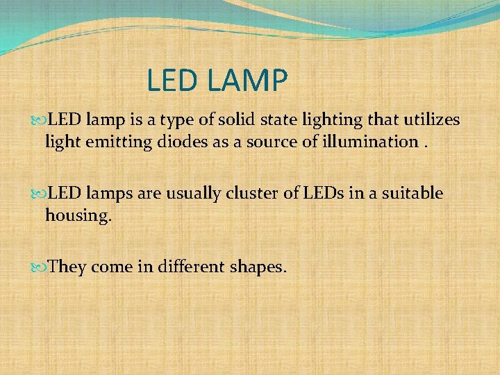 LED LAMP LED lamp is a type of solid state lighting that utilizes light