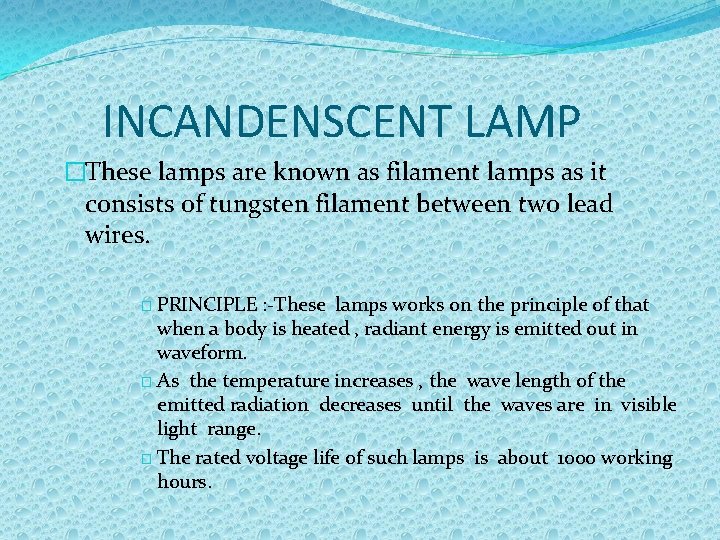 INCANDENSCENT LAMP �These lamps are known as filament lamps as it consists of tungsten