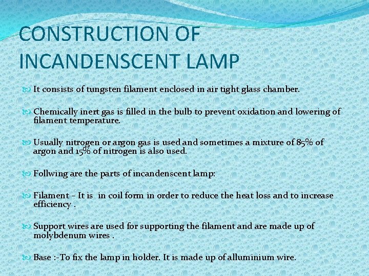 CONSTRUCTION OF INCANDENSCENT LAMP It consists of tungsten filament enclosed in air tight glass