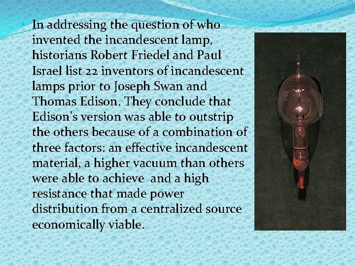  • In addressing the question of who invented the incandescent lamp, historians Robert