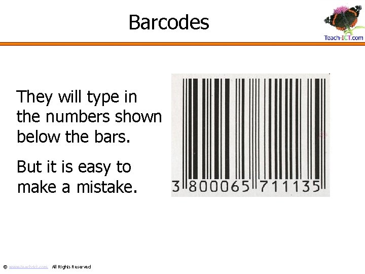 Barcodes They will type in the numbers shown below the bars. But it is