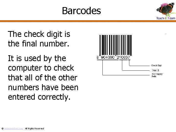 Barcodes The check digit is the final number. It is used by the computer