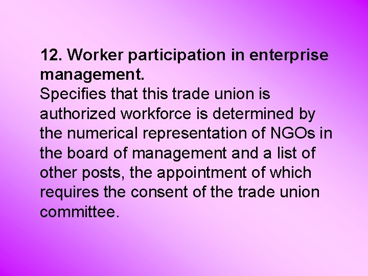 12. Worker participation in enterprise management. Specifies that this trade union is authorized workforce