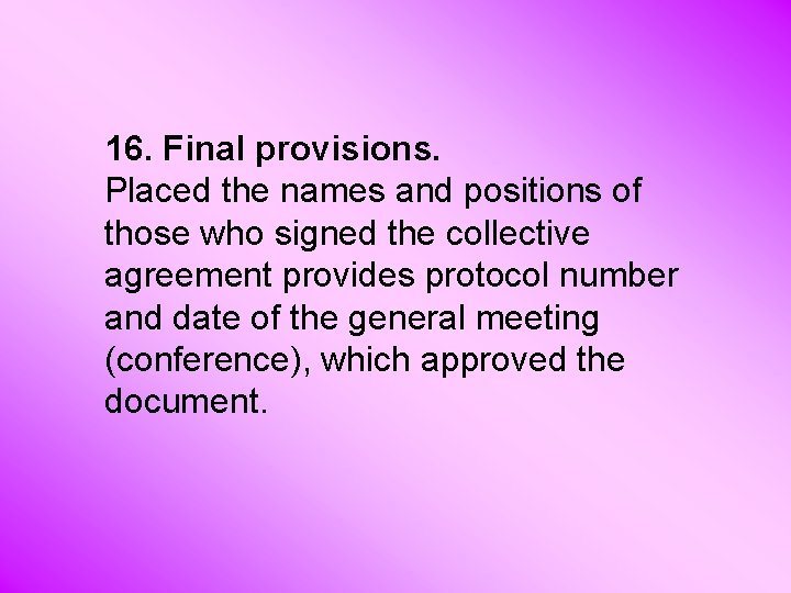 16. Final provisions. Placed the names and positions of those who signed the collective