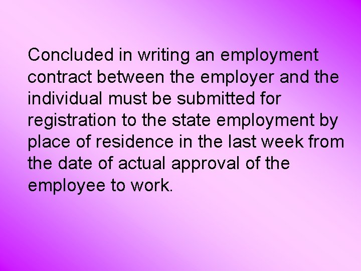 Concluded in writing an employment contract between the employer and the individual must be
