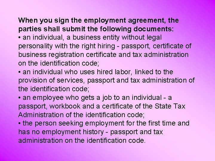 When you sign the employment agreement, the parties shall submit the following documents: •
