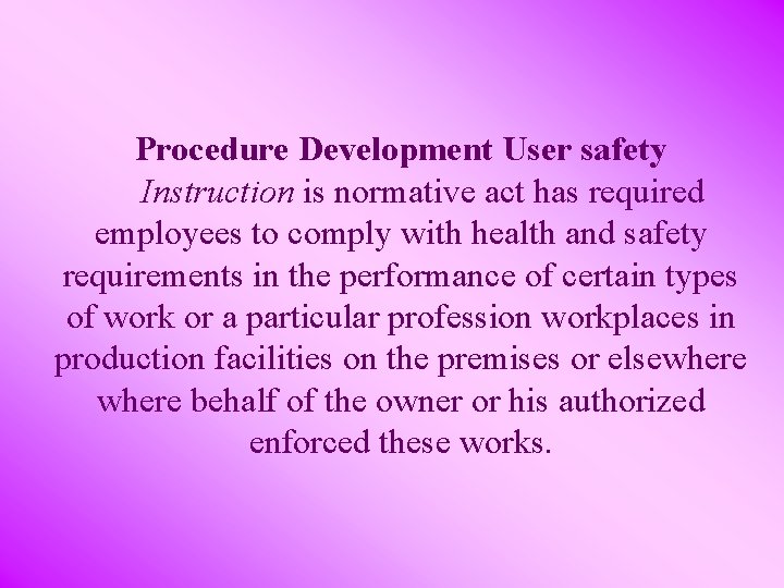 Procedure Development User safety Instruction is normative act has required employees to comply with