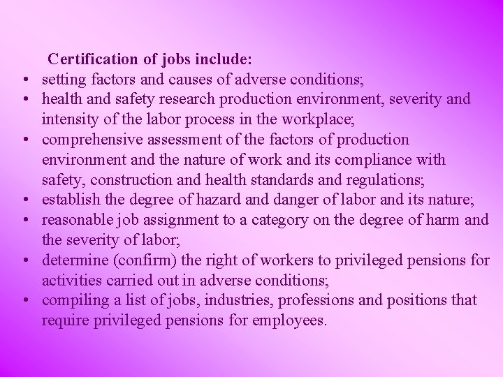  • • Certification of jobs include: setting factors and causes of adverse conditions;