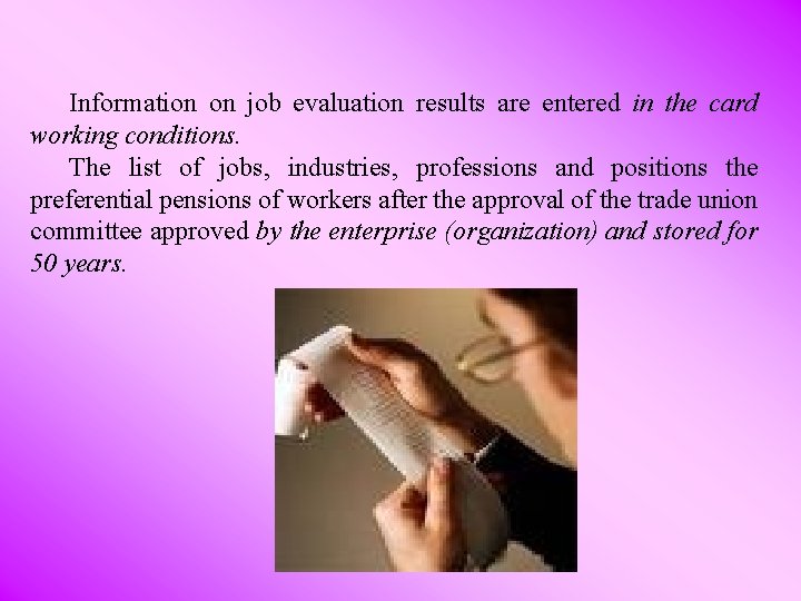 Information on job evaluation results are entered in the card working conditions. The list