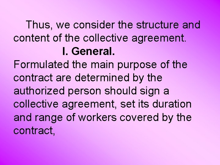  Thus, we consider the structure and content of the collective agreement. I. General.