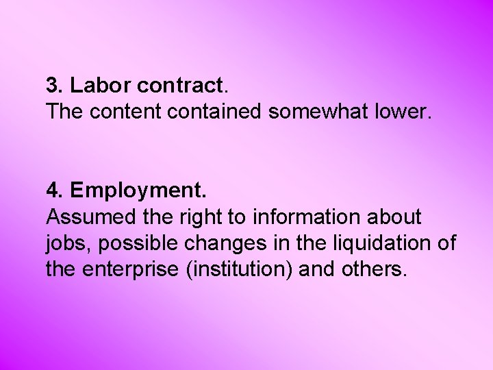 3. Labor contract. The content contained somewhat lower. 4. Employment. Assumed the right to