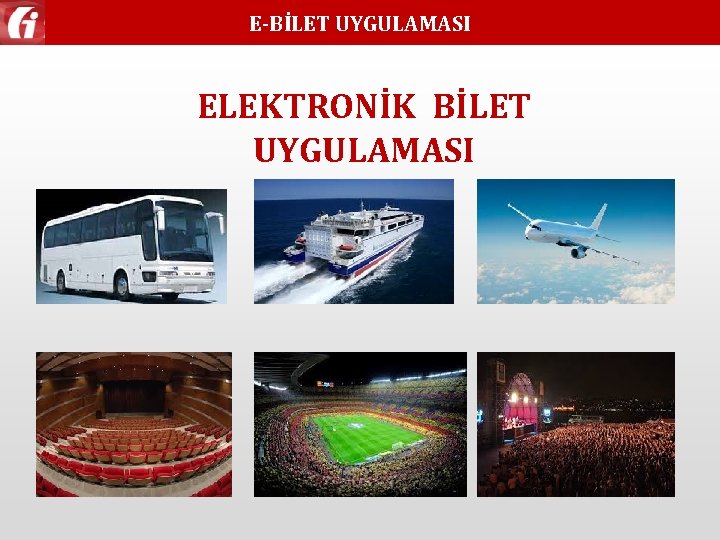 E-BİLET UYGULAMASI ELEKTRONİK BİLET UYGULAMASI 