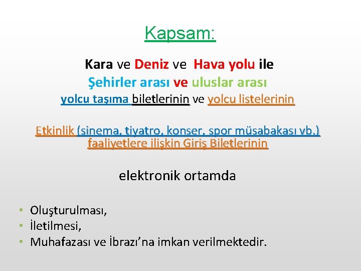 Kapsam: Kara ve Deniz ve Hava yolu ile Şehirler arası ve uluslar arası yolcu