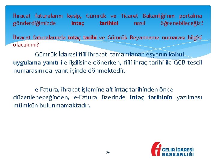 İhracat faturalarını kesip, Gümrük ve Ticaret Bakanlığı'nın portalına gönderdiğimizde intaç tarihini nasıl öğrenebileceğiz? İhracat