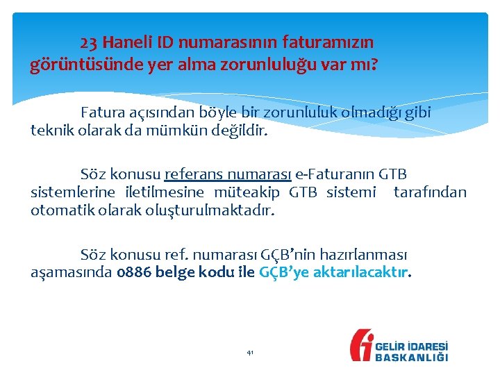 23 Haneli ID numarasının faturamızın görüntüsünde yer alma zorunluluğu var mı? Fatura açısından böyle