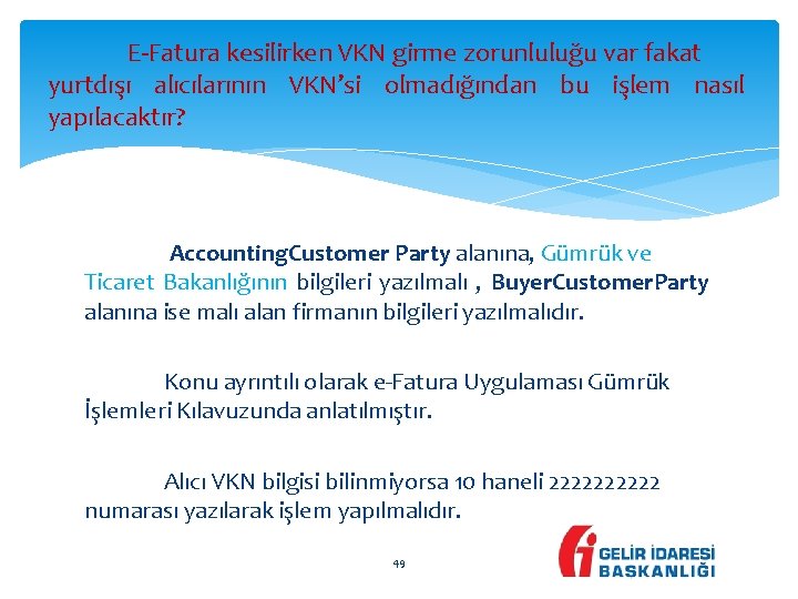 E-Fatura kesilirken VKN girme zorunluluğu var fakat yurtdışı alıcılarının VKN’si olmadığından bu işlem nasıl