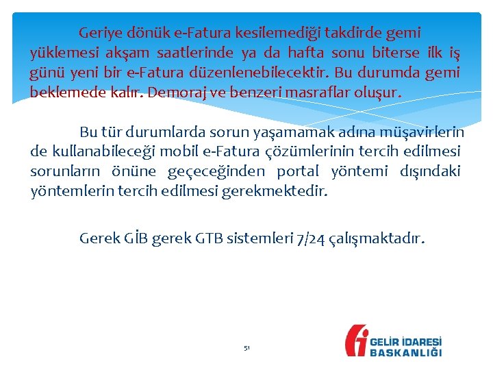 Geriye dönük e-Fatura kesilemediği takdirde gemi yüklemesi akşam saatlerinde ya da hafta sonu biterse