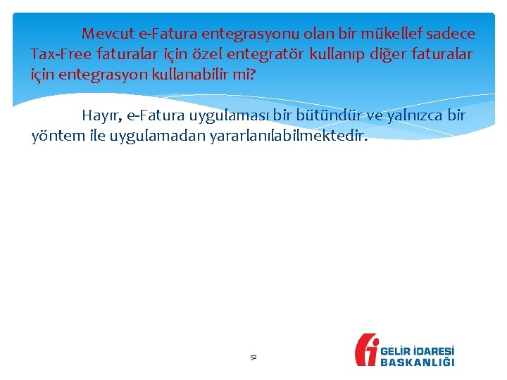 Mevcut e-Fatura entegrasyonu olan bir mükellef sadece Tax-Free faturalar için özel entegratör kullanıp diğer