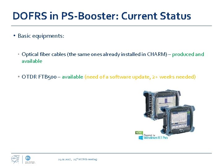 DOFRS in PS-Booster: Current Status • Basic equipments: • Optical fiber cables (the same