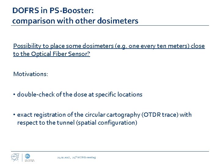 DOFRS in PS-Booster: comparison with other dosimeters Possibility to place some dosimeters (e. g.
