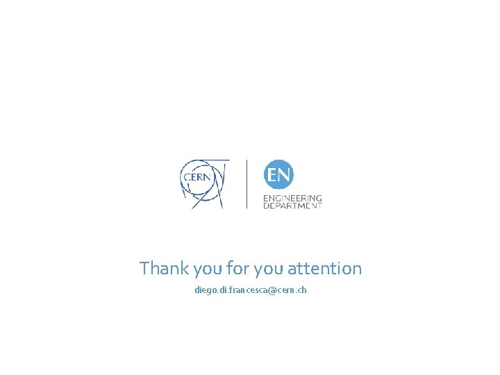 Thank you for you attention diego. di. francesca@cern. ch 
