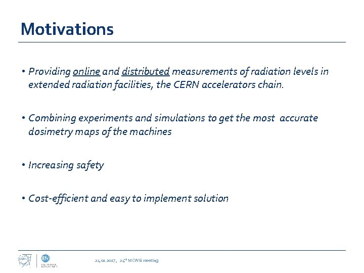 Motivations • Providing online and distributed measurements of radiation levels in extended radiation facilities,