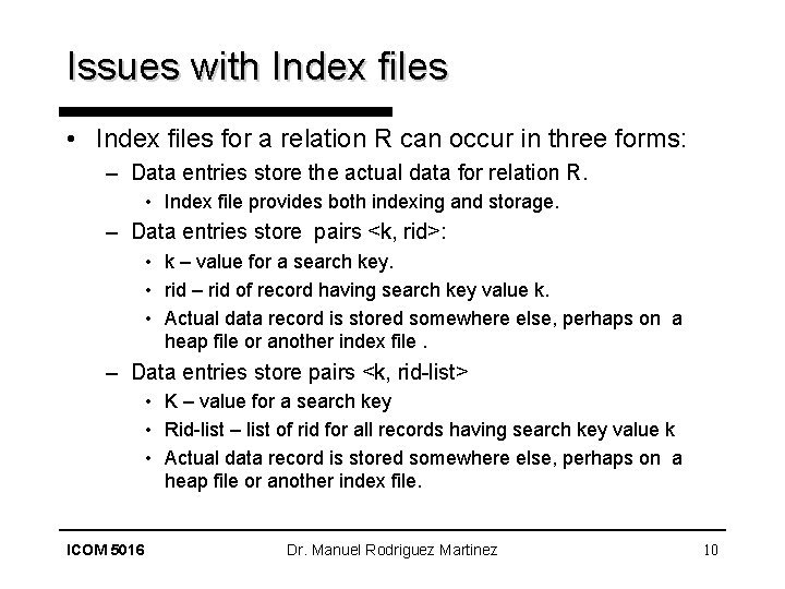 Issues with Index files • Index files for a relation R can occur in