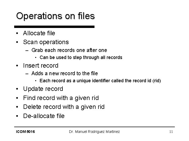 Operations on files • Allocate file • Scan operations – Grab each records one