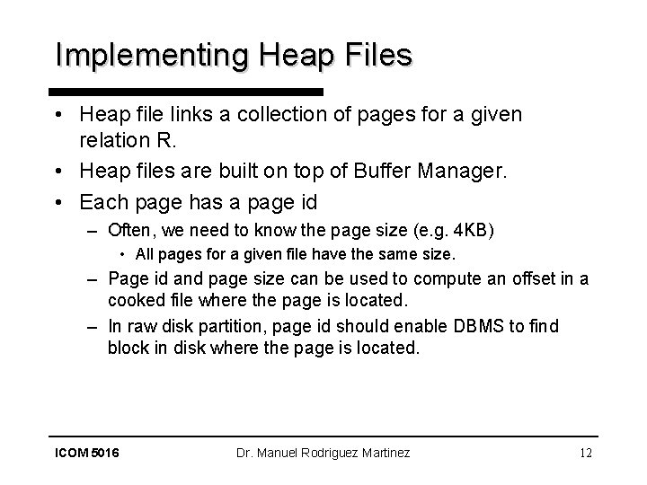 Implementing Heap Files • Heap file links a collection of pages for a given