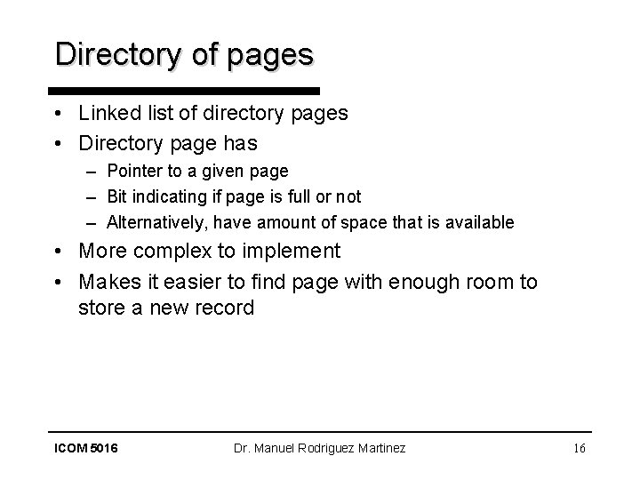 Directory of pages • Linked list of directory pages • Directory page has –