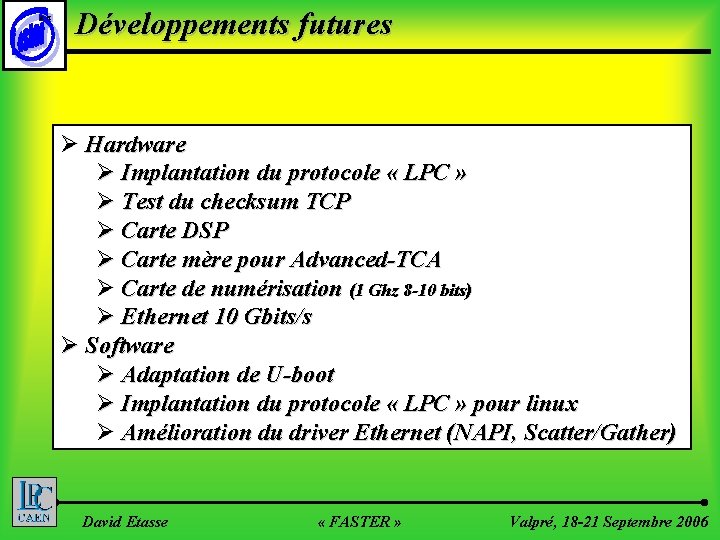 ©LPC Développements futures Ø Hardware Ø Implantation du protocole « LPC » Ø Test
