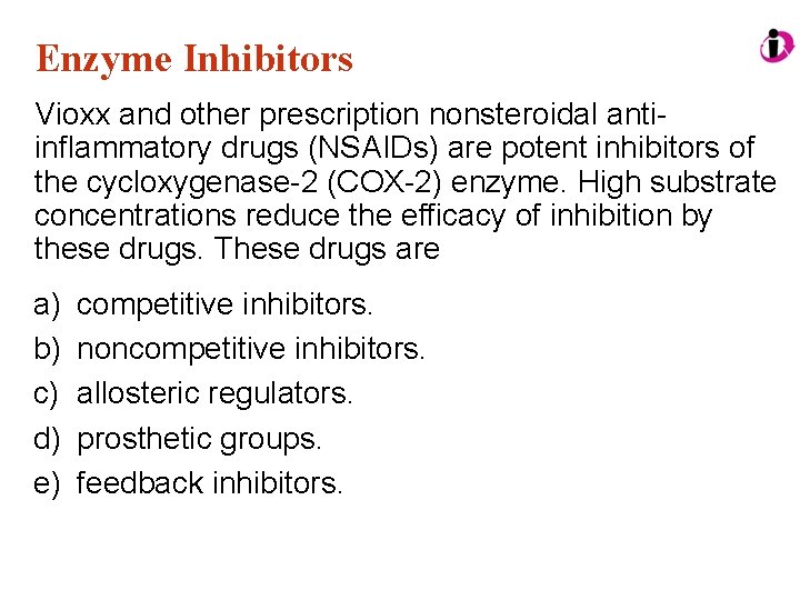 Enzyme Inhibitors Vioxx and other prescription nonsteroidal antiinflammatory drugs (NSAIDs) are potent inhibitors of