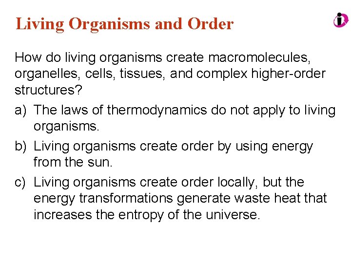 Living Organisms and Order How do living organisms create macromolecules, organelles, cells, tissues, and
