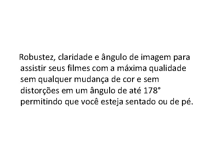  Robustez, claridade e ângulo de imagem para assistir seus filmes com a máxima