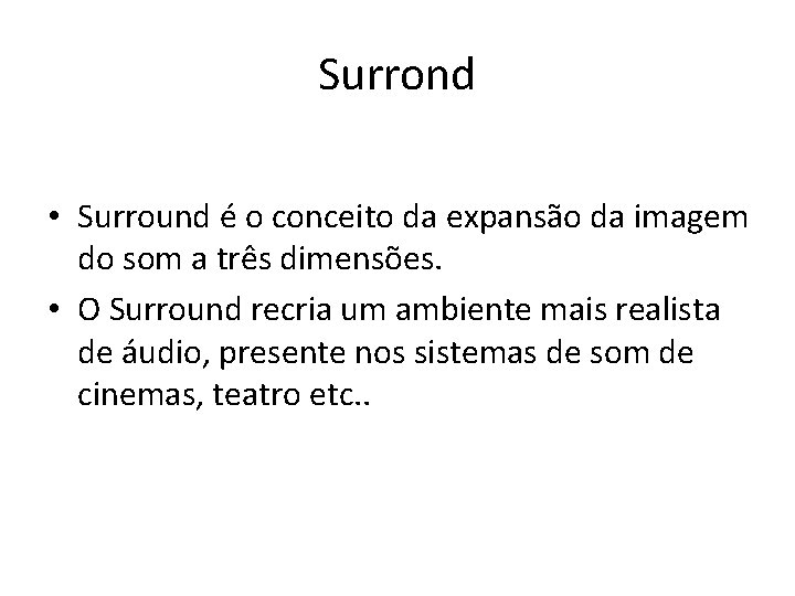 Surrond • Surround é o conceito da expansão da imagem do som a três